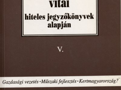 A Petőfi kör vitái hiteles jegyzőkönyvek alapján V. Két Gazdasági vezetés – Műszaki fejlesztés – Kertmagyarország?