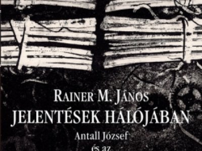 Rainer M. János: Jelentések hálójában. Antall József és az állambiztonság emberei 1957–1989