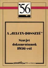 A „Jelcin dosszié”. Szovjet dokumentumok 1956-ról